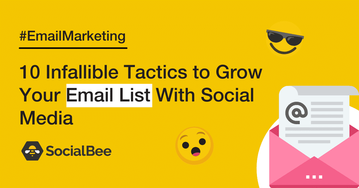 10 Infallible Tactics to Grow Your Email List With Social Media - SocialBee