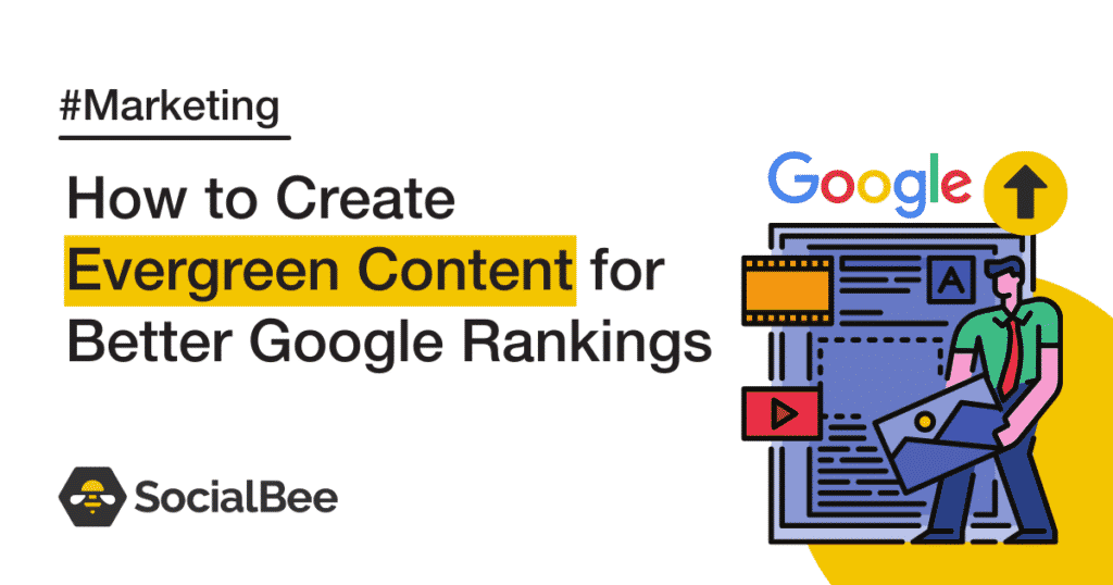 How to crete evergreen content to increase your Google rankings
