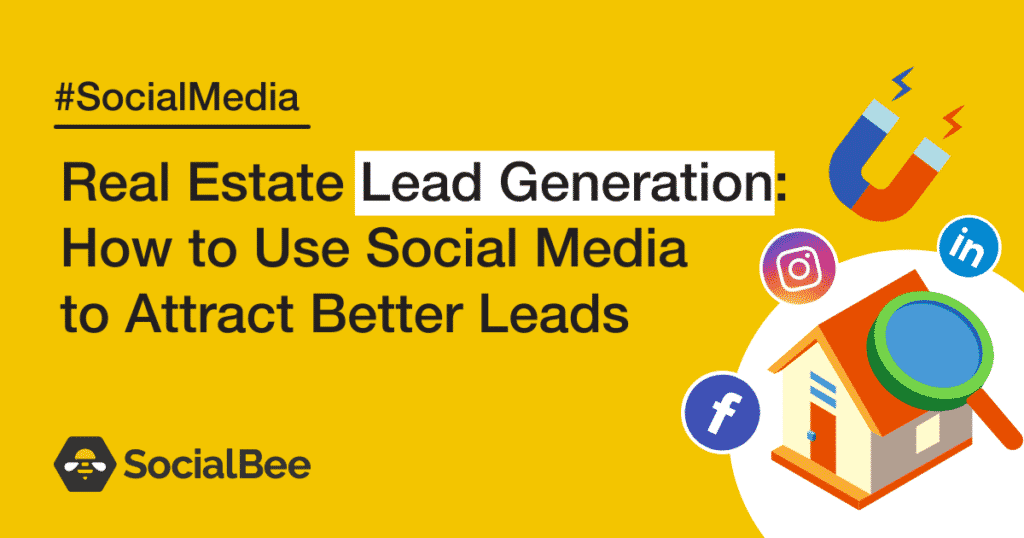 Real Estate Lead Generation How to Use Social Media to Attract Better Leads