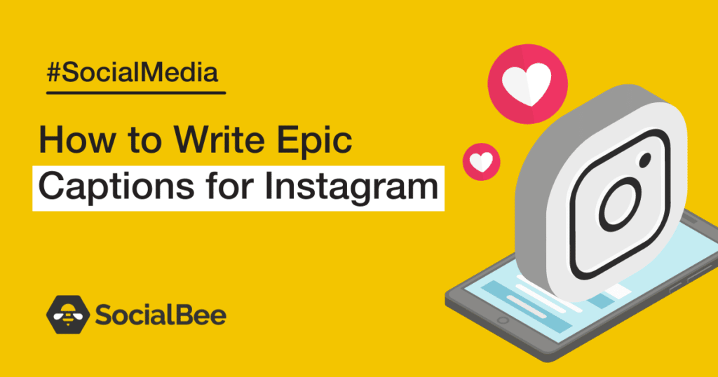 How to Write Epic Captions for Instagram
