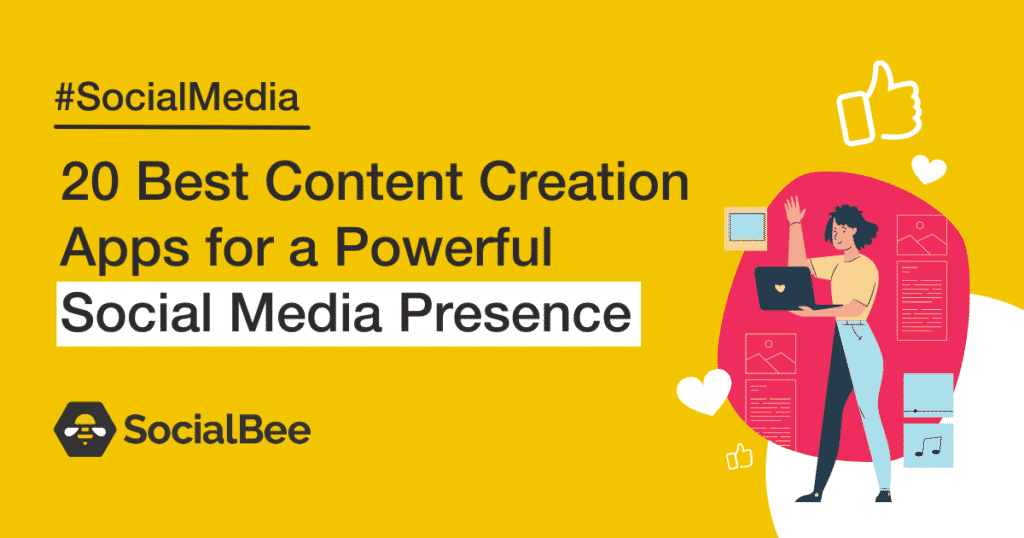 20+ Content Creation Apps for a Powerful Social Media Presence