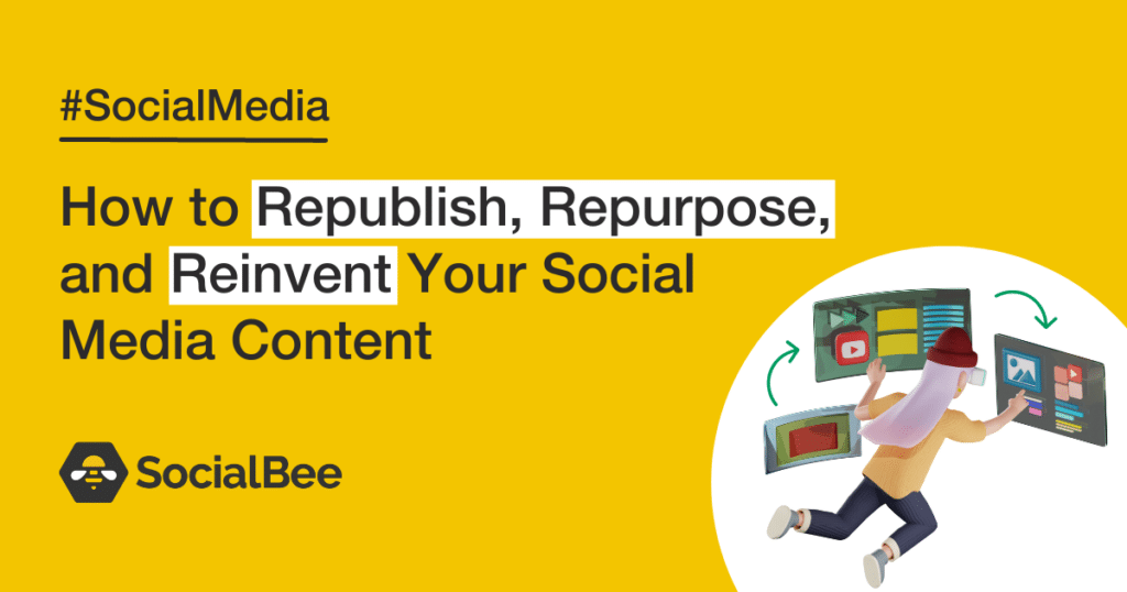 How to Republish, Repurpose, and Reinvent Your Social Media Content