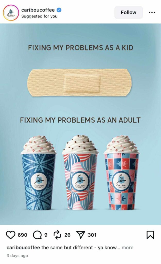 A graphic compares childhood vs. adult problem-solving. The top half shows a beige bandage with the caption “FIXING MY PROBLEMS AS A KID.” The bottom half shows three festive Caribou Coffee cups topped with whipped cream under the caption “FIXING MY PROBLEMS AS AN ADULT,” implying coffee is the adult solution.