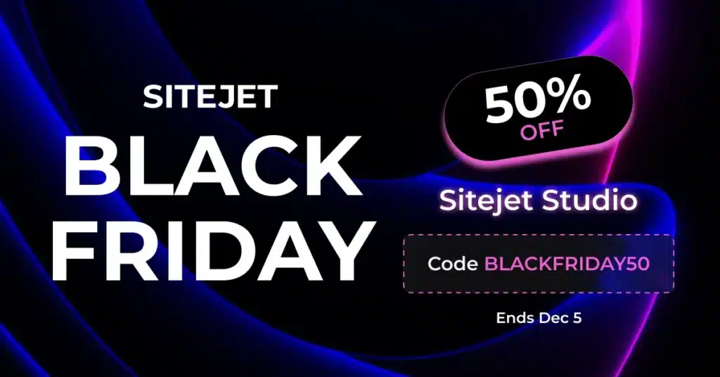 Black Friday promotional graphic for Sitejet Studio on a dark background with blue and pink neon light streaks. Large white text reads “SITEJET BLACK FRIDAY.” A black badge shows “50% OFF.” Additional text says “Sitejet Studio” and “Code BLACKFRIDAY50,” with a note at the bottom that the offer ends December 5.