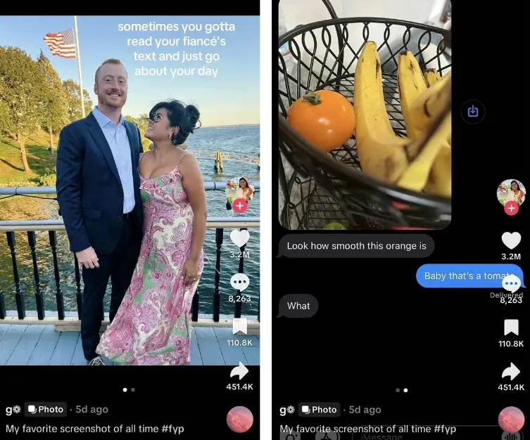 Side-by-side TikTok screenshots. On the left, a couple poses by the water with the text “sometimes you gotta read your fiancé’s text and just go about your day.” On the right, a text conversation shows a photo of bananas and a tomato with the message “Look how smooth this orange is,” followed by “Baby that’s a tomato.”
