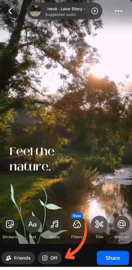 Facebook Story editing screen showing a nature video with the text “Feel the nature,” editing options (Stickers, Text, Audio, Filters, Trim, Mention), an Instagram sharing toggle set to “Off,” and the blue “Share” button highlighted.