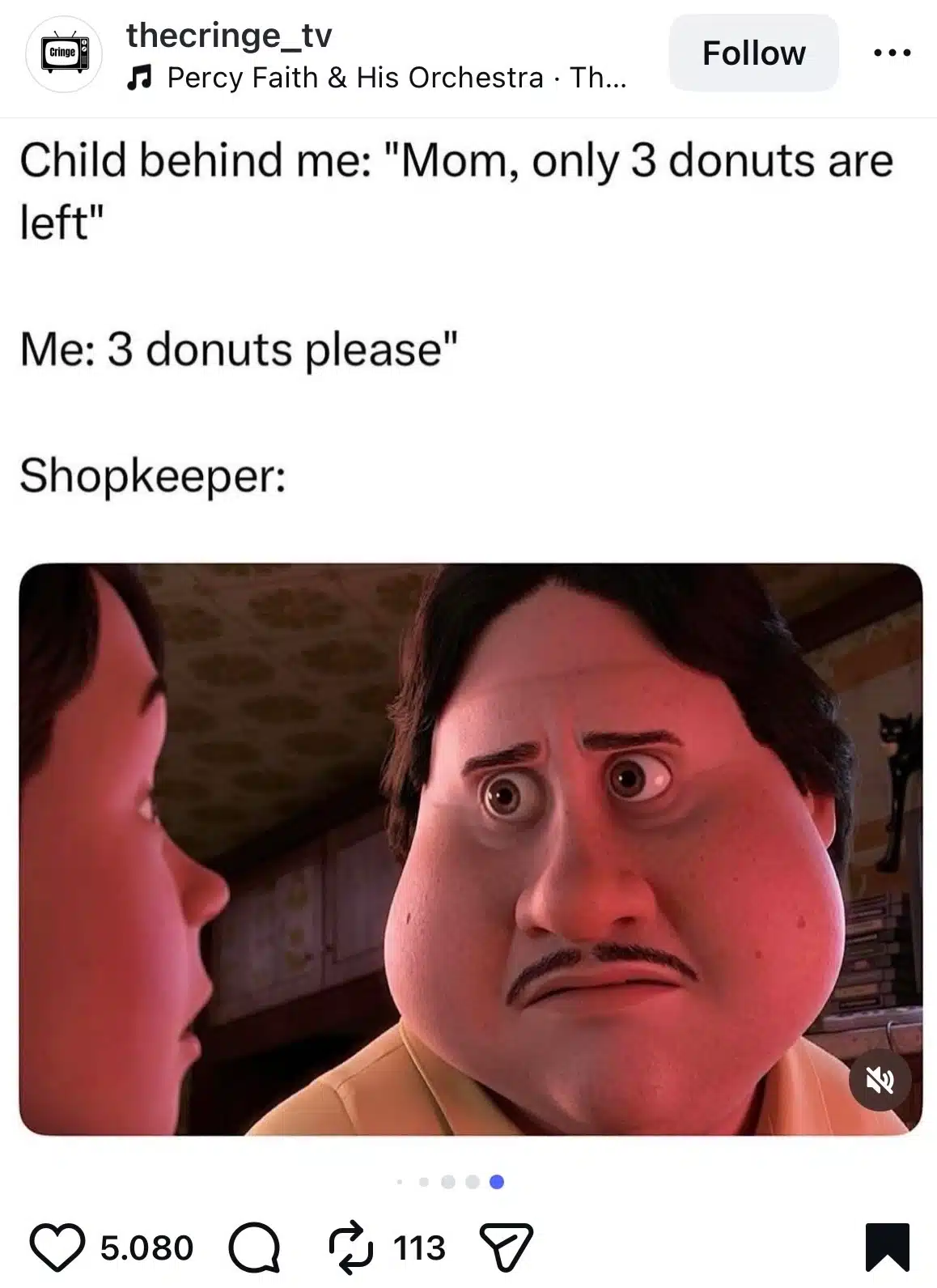 Instagram meme post from @thecringe_tv joking about buying the last three donuts in a shop, featuring a reaction image of a shocked animated character from a movie scene.