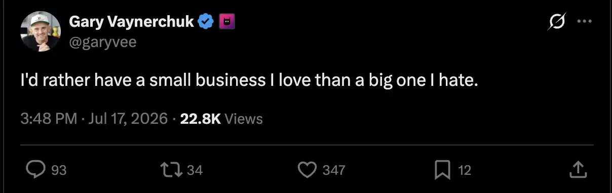 Post on X from Gary Vaynerchuk sharing the text, "I'd rather have a small business I love than a big one I hate," as an example of a short, text-only creator post on the platform.