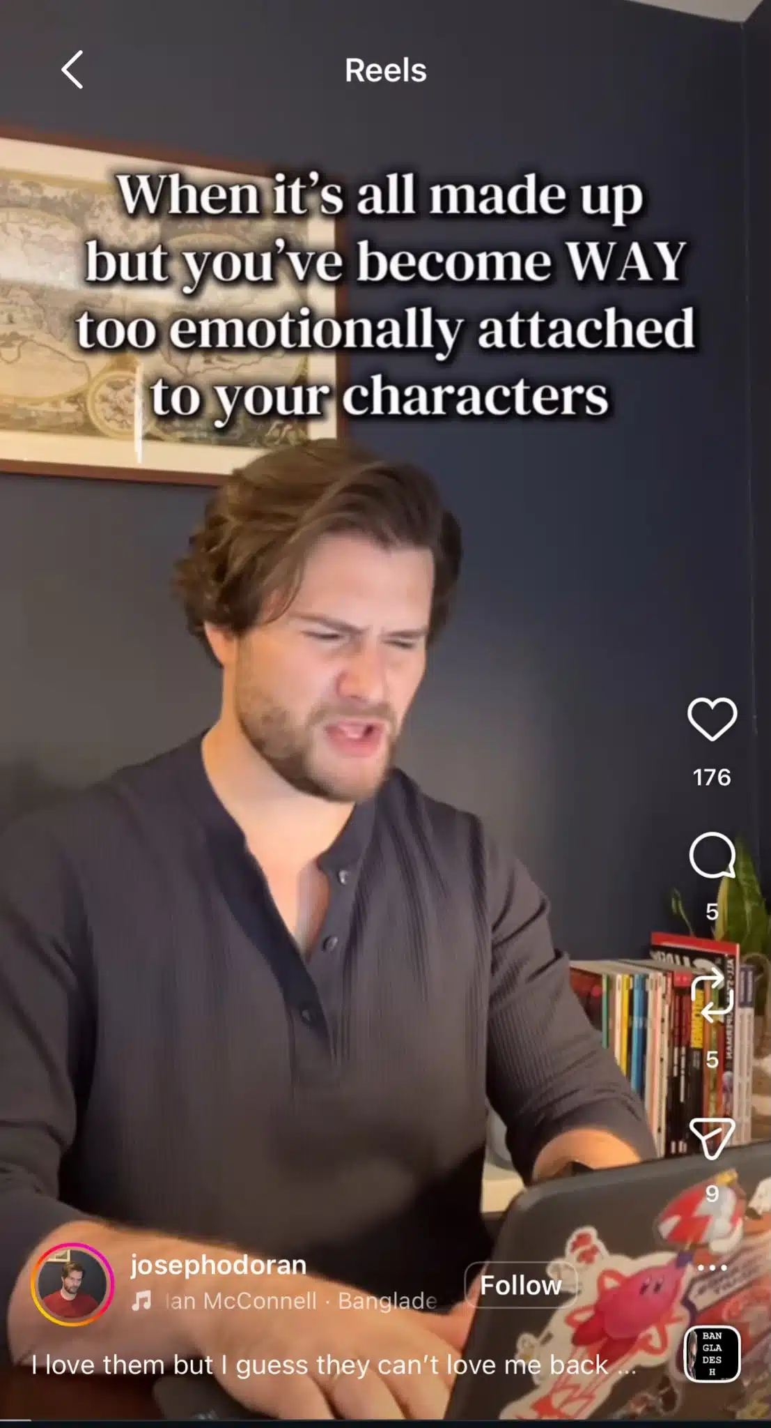 Instagram Reel using the viral "You never take me to Bangladesh" audio. A creator reacts dramatically at a laptop with text about becoming emotionally attached to fictional characters, using the trending sound for a humorous, exaggerated punchline.