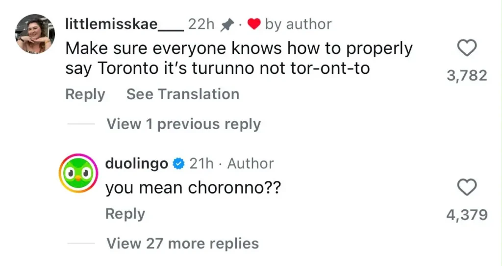 Instagram comment exchange showing Duolingo replying “you mean choronno??” to a user discussing how locals pronounce Toronto, with the brand reply receiving thousands of likes.