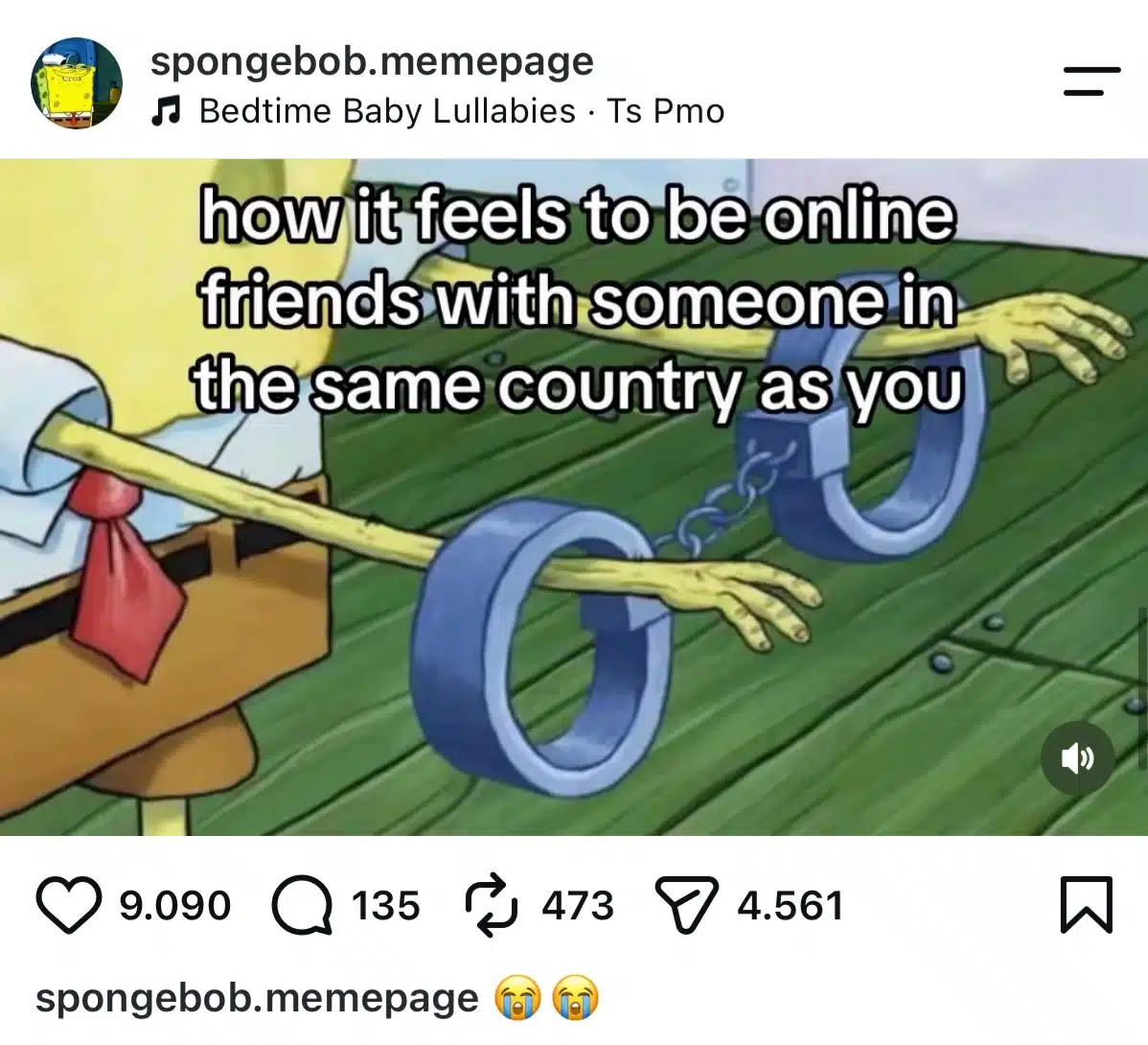 SpongeBob reaching through handcuffs with text reading, “how it feels to be online friends with someone in the same country as you.”