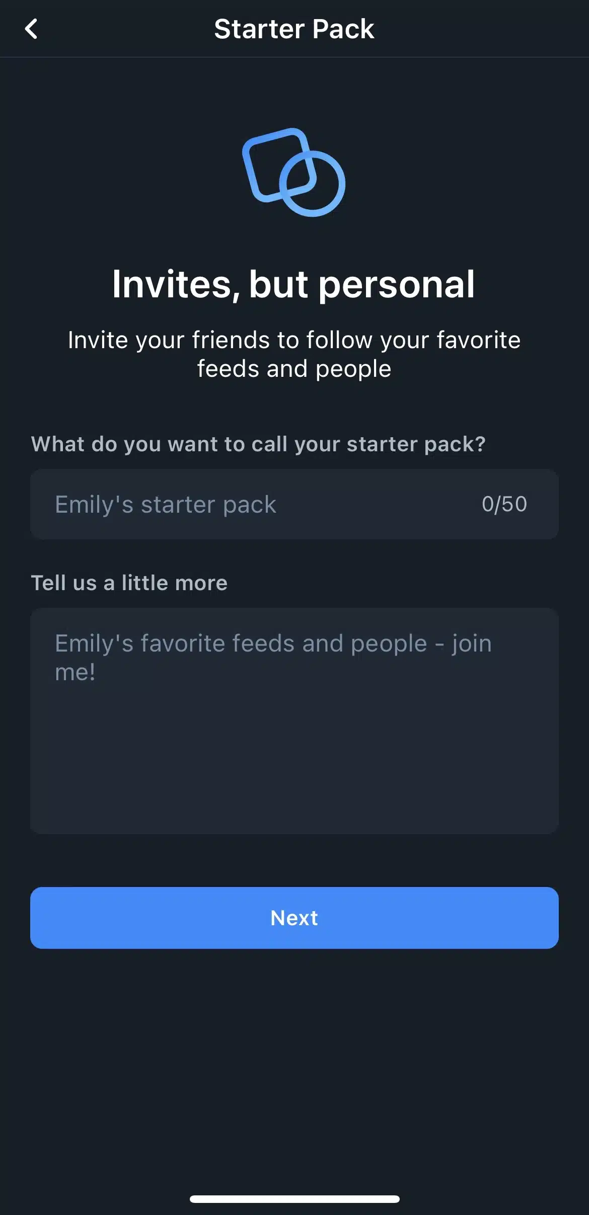 A dark-themed mobile screen titled “Starter Pack.” It explains that users can invite friends to follow favorite feeds and people. Two text fields ask for a starter pack name and a short description, with example text reading “Emily’s starter pack” and “Emily’s favorite feeds and people – join me!” A blue “Next” button appears at the bottom.