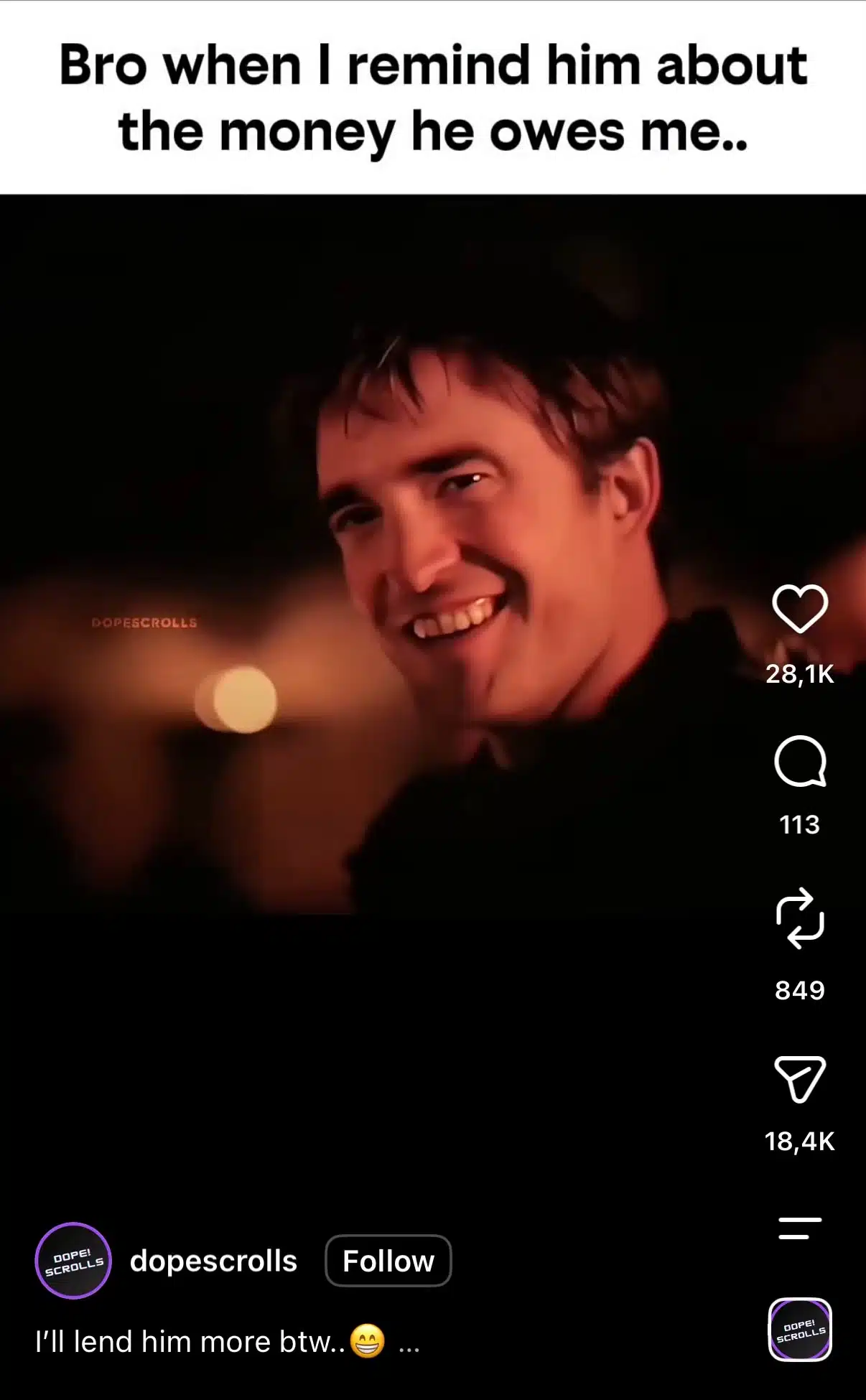 nstagram meme showing Robert Pattinson smiling in a dimly lit scene, with text reading, “Bro when I remind him about the money he owes me..”