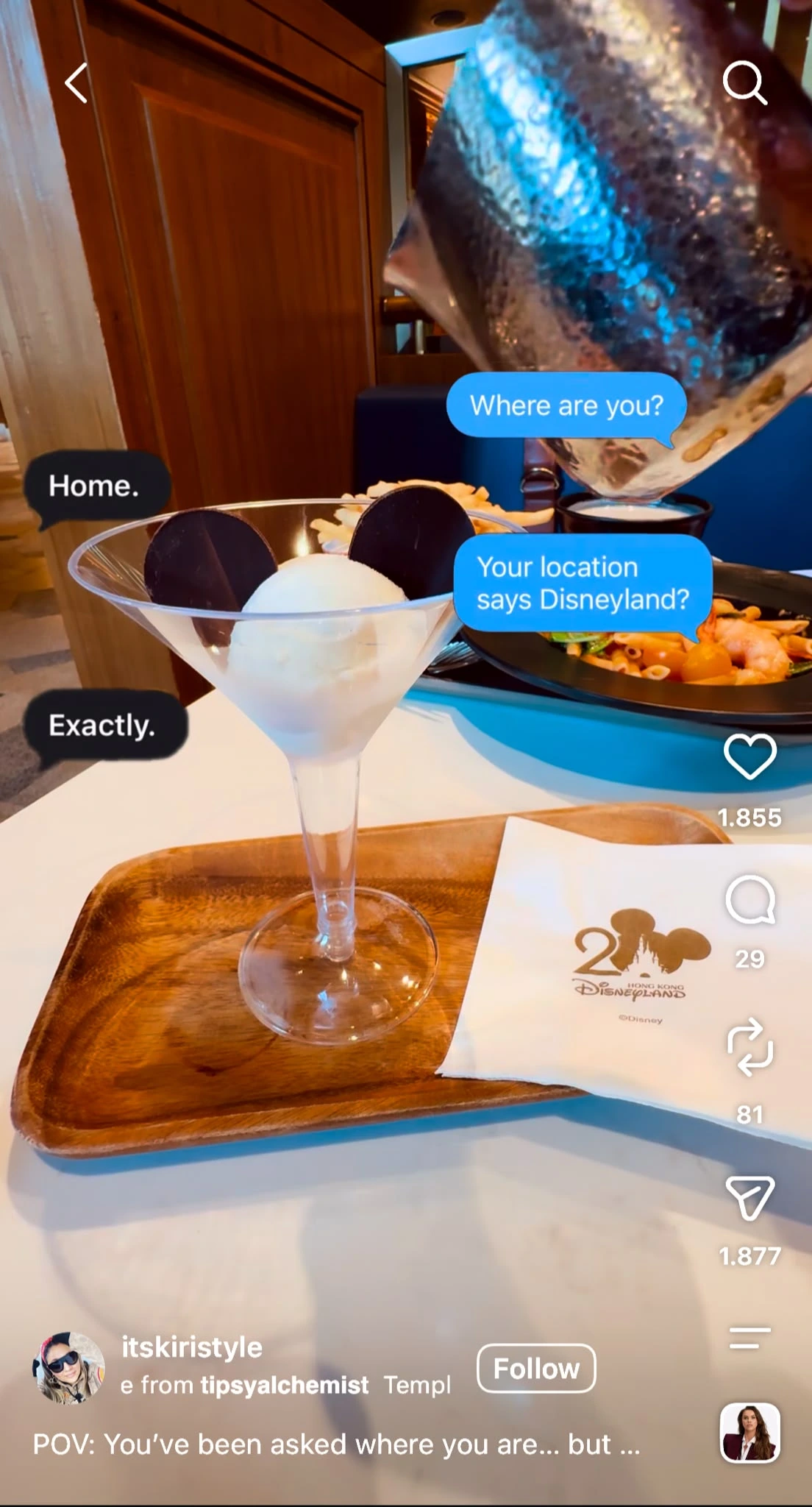 Instagram Reel showing a dessert at Disneyland with a fake text exchange reading, “Where are you?” “Home.” “Your location says Disneyland?” “Exactly.”